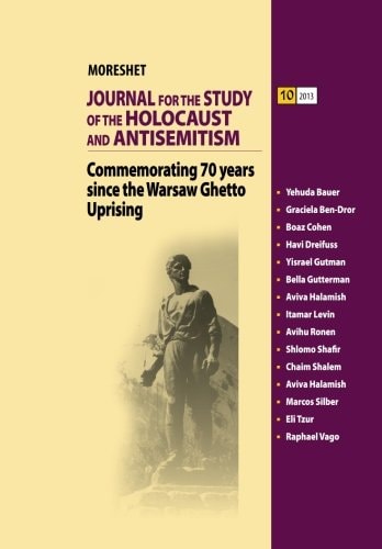 Moreshet Volume 10 Fall 2013 Commemorating 70 Years Since the Warsaw Ghetto Uprising