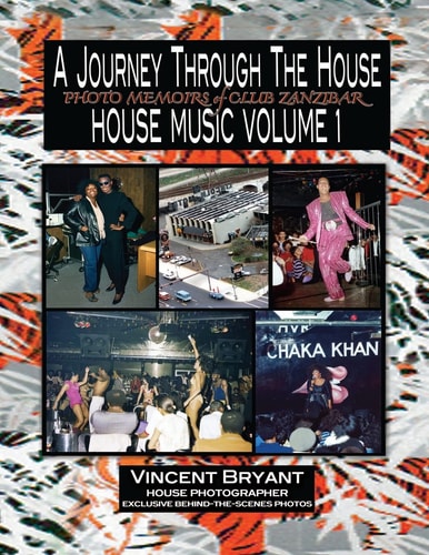 A Journey Through the House Photo Memoirs of Club Zanzibar
