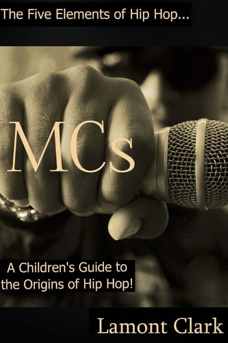 MCs A Children's Guide to the Origins of Hip Hop
