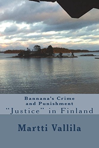 Bannana's Crime and Punishment Justice in Finland