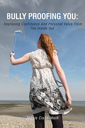 Bully Proofing You Improving Confidence And Personal Value From The Inside Out