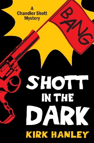 Shott in the Dark (a Chandler Shott Mystery)