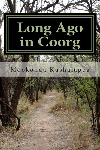 Long Ago in Coorg (Kodagu in the Modern Era, Since 1834)