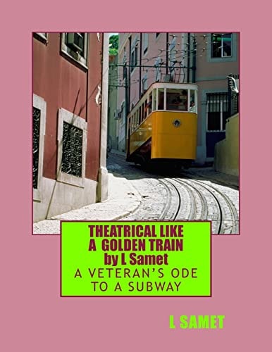 Theatrical Like a Golden Train A Veteran's Ode to a Subway