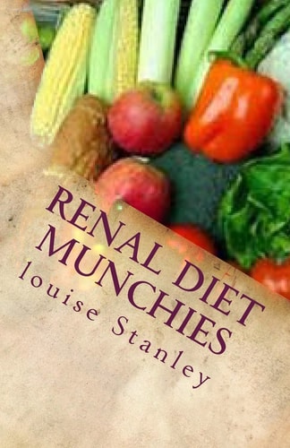 Renal Diet MUNCHIES Kidney-Friendly Smoothies, Snacks and Sandwiches