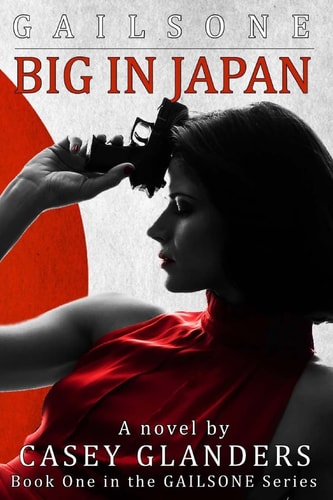 Big in Japan Book One in the Gailsone Series