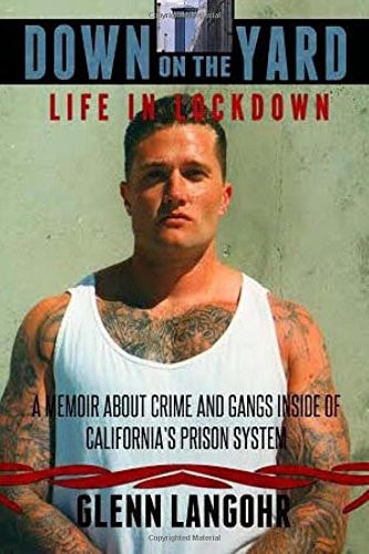 Down on the Yard: a Memoir about Crime and Gangs Inside of Prison