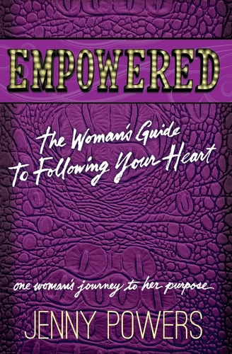 Empowered The Woman's Guide to Following Your Heart