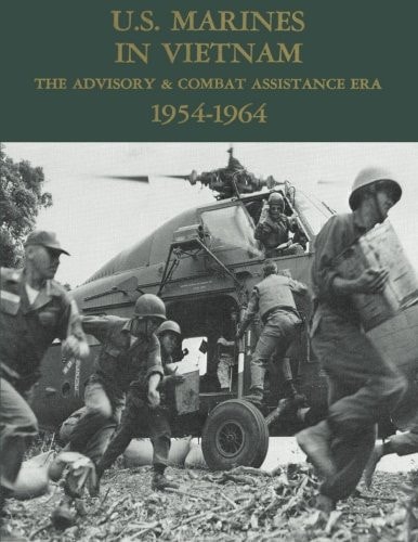 U. S. Marines in Vietnam The Advisory and Combat Assistance Era - 1954-1964