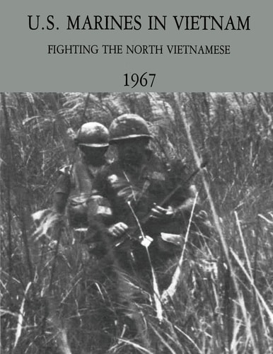 U. S. Marines in Vietnam Fighting the North Vietnamese - 1967