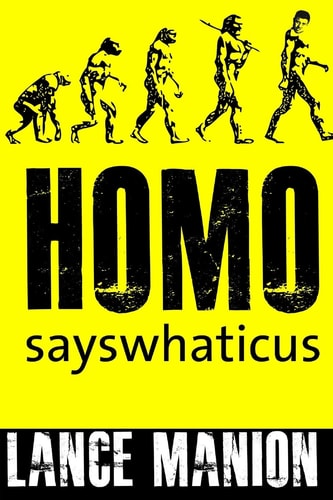 Homo Sayswhaticus