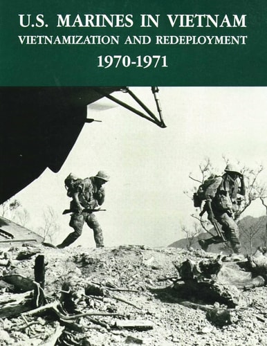 U. S. Marines in Vietnam Vietnamization and Redeployment - 1970-1971