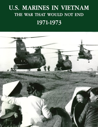 U. S. Marines in Vietnam The War That Would Not End - 1971-1973
