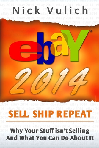 EBay 2014 Why You're Not Selling Anything on EBay, and What You Can Do about It
