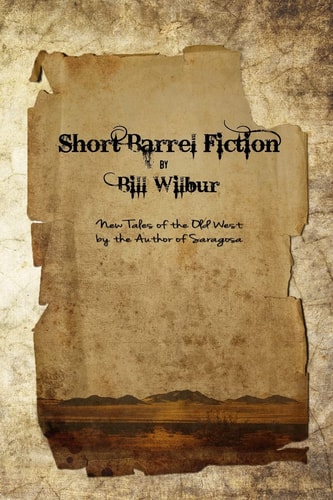 Short Barrel Fiction Tales of the Old West