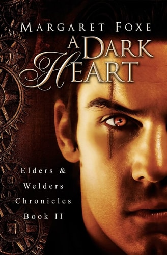 A Dark Heart Elders and Welders Chronicles, Bk. 2