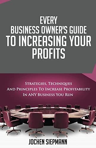 Increasing Your Profits Every Business Owner's Guide