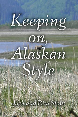 Keeping On, Alaskan Style Stories of an Alaskan Life