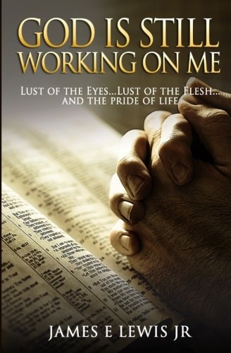God Is Still Working on Me The Excuses That We Use to Justify Our Actions