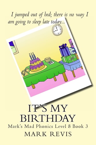 It's My Birthday Mark's Mad Phonics Level 8 Book 3