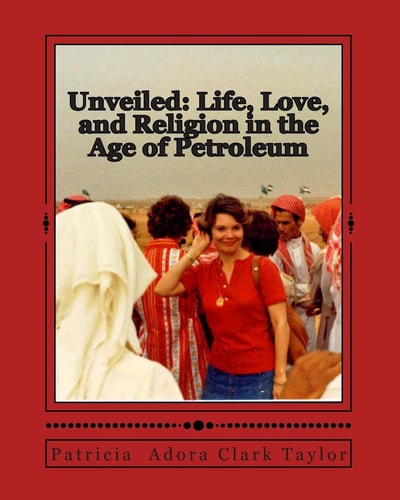 Unveiled Life, Love, and Religion in the Age of Petroleum