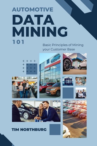 Automotive Data Mining 101 Basic Principles Of Data Mining Your Customer Base