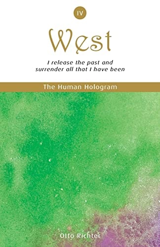 The Human Hologram (West, Book 4) I Release the Past and Surrender All That I Have Been / Free Your Heart and Activate Parts of the Brain That Initiate Deeper Love. in the 4th Volume of This 7-Book Set, Overcome Emotional Addictions and Substitute the Har