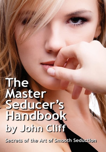 The Master Seducer's Handbook Secrets of the Art of Smooth Seduction