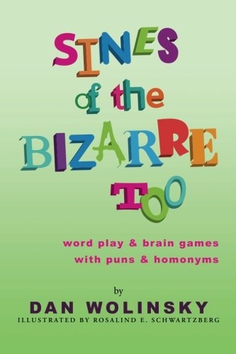 Sines of the Bizarre Too Word Play and Brain Games with Puns and Homonyms