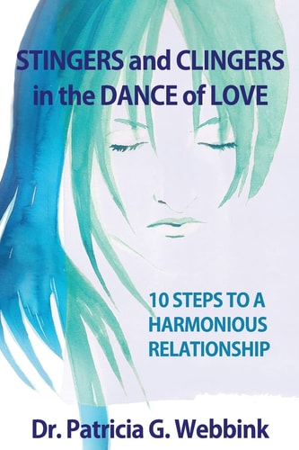 Clingers and Stingers in the Dance of Love 10 Steps to Relationship Harmony