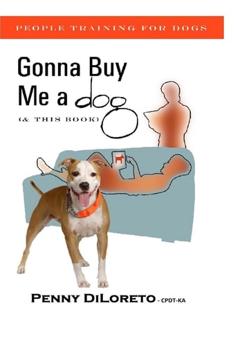Gonna Buy Me a Dog...(and This Book!) People Training For Dogs