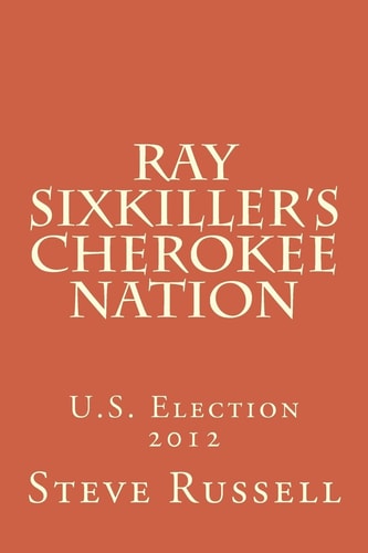 Ray Sixkiller's Cherokee Nation U.S. Election 2012