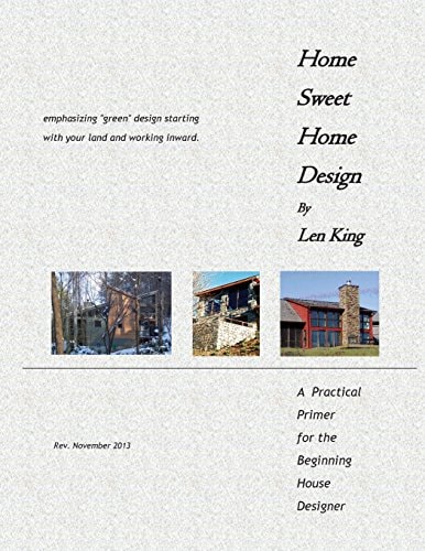 Home Sweet Home Design A Primer for the Beginning House Designer