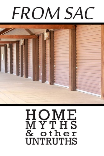 From Sac Home, Myths, & Other Untruths