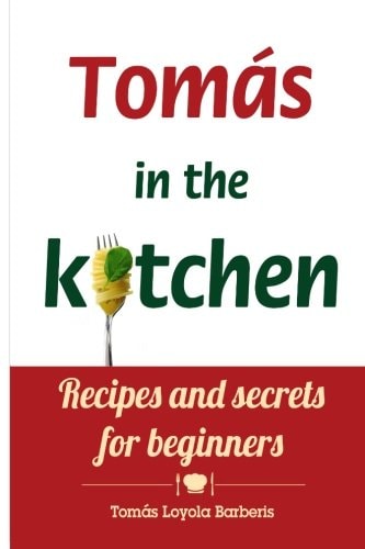 Tomás in the Kitchen. Recipes and Secrets for Beginners (Pocket Version)