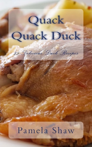Quack Quack Duck 25 Delicious Duck Recipes