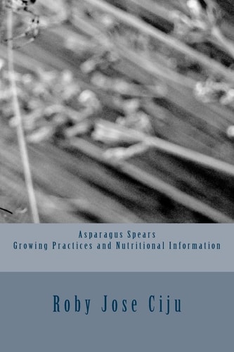 Asparagus Spears Growing Practices and Nutritional Information