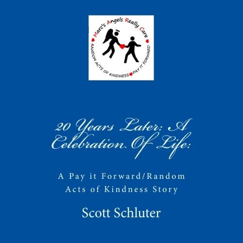 20 Years Later A Celebration Of Life: : A Pay it Forward/Random Acts of Kindness Story
