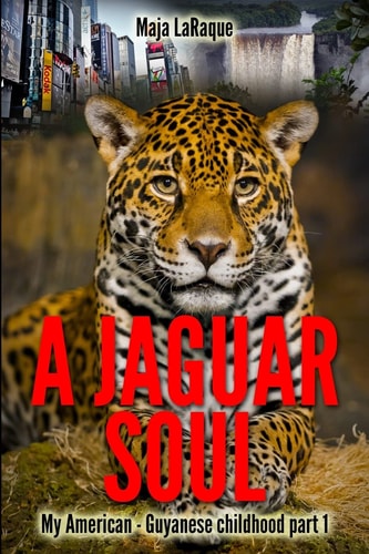 A Jaguar Soul My Guyanese - American Childhood