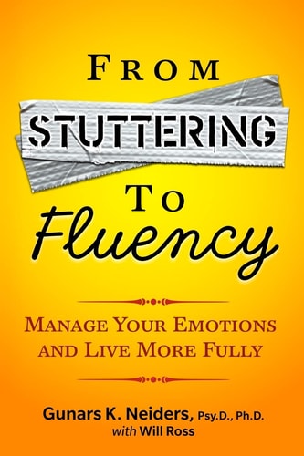 From Stuttering to Fluency Manage Your Emotions and Live More Fully