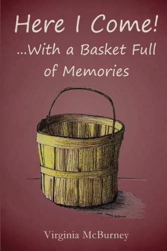 Here I Come! ...With a Basket Full of Memories