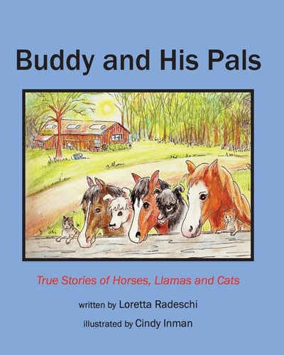 Buddy and His Pals True Stories of Horses, Llamas and Cats