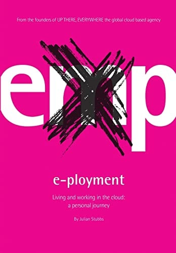 E-Ployment Living and Working in the Cloud. a Personal Journey