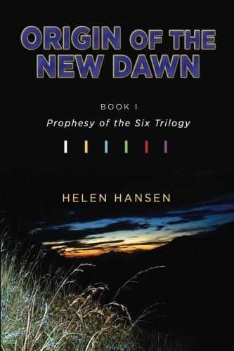 Origin of the New Dawn Prophesy of the Six Trilogy