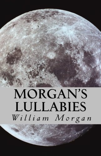 Morgan's Lullabies Songs and Lullabies for Daddy to Sing, When Mommy Is Not Around!!!!