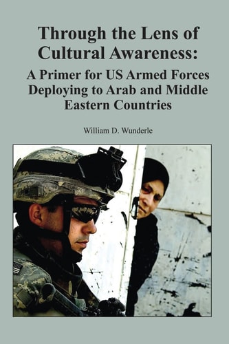 Through the Lens of Cultural Awareness A Primer for US Armed Forces Deploying to Arab and Middle Eastern Countries