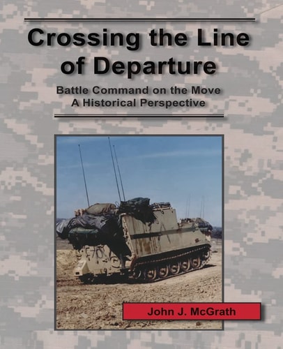 Crossing the Line of Departure Battle Command on the Move - A Historical Perspective