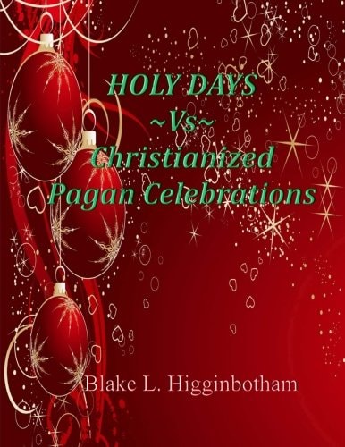 Holy Days Vs Christianized Pagan Celebrations