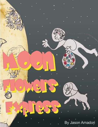 Moon Flowers Express. Come Along for a Fun Trip to the Moon, with a Little Girl and Her Dog and a Mind Full of Imagination. With a Plan to Plant Flowers on the Moon, to Bring Some Color to the Night Sky.
