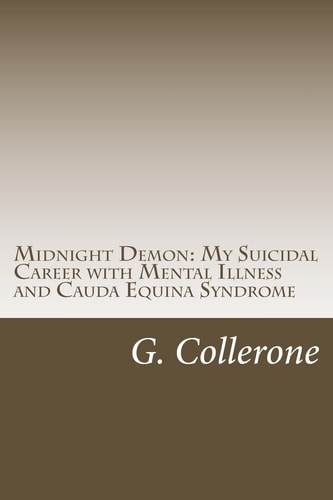 Midnight Demon My Suicidal Career with Mental Illness & Cauda Equina Syndrome
